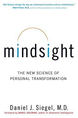 Mindsight: The New Science of Personal Transformation by Daniel J. Siegel