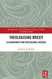 Theologising Brexit: A Liberationist and Postcolonial Critique by Anthony G. Reddie