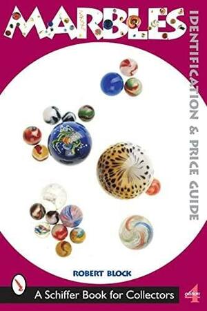 Marbles: Identification and Price Guide by Robert Block