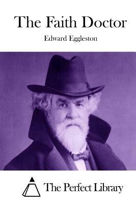 The Faith Doctor by Edward Eggleston