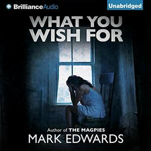 What You Wish For by Mark Edwards