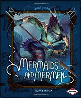 Mermaids and Mermen by Shannon Knudsen