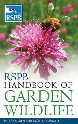 RSPB Handbook of Garden Wildlife by Peter Holden, Geoffrey Abbott