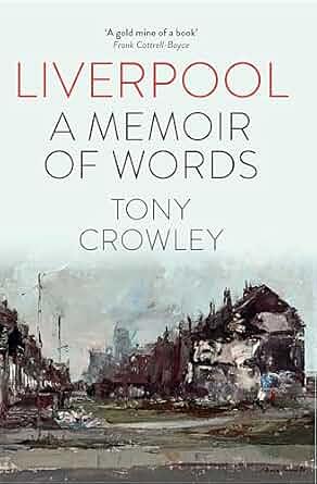 Liverpool: A Memoir of Words by Tony Crowley