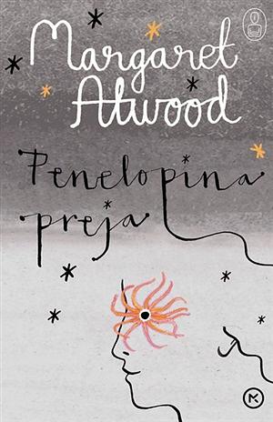 Penelopina preja : [mit o Penelopi in Odiseju] by Margaret Atwood