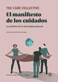 El manifiesto de los cuidados by The Care Collective, Javier Sáez del Álamo
