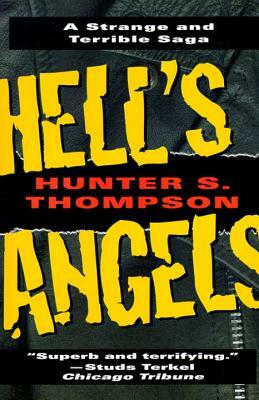 Hell's Angels: A Strange and Terrible Saga by Hunter S. Thompson