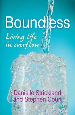 Boundless: Living Life in Overflow by Danielle Strickland, Stephen Court