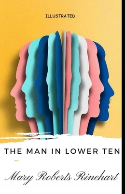 The Man in Lower Ten Illustrated by Mary Roberts Rinehart