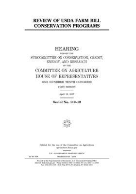 Review of USDA farm bill conservation programs: hearing before the Subcommittee on Conservation, Credit, Energy, and Research of the Committee on Agri by Committee on Agriculture (house), United States Congress, United States House of Representatives