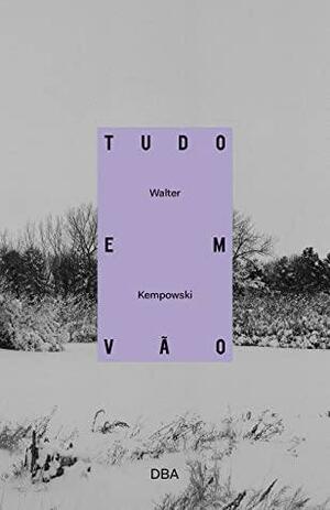 Tudo em vão by Walter Kempowski