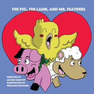 The Pig, The Lamb, and Mr. Feathers by Jacob Grovey