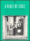 A Place Of Sense: Essays In Search Of Midwest by Michael Martone