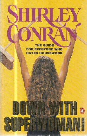 Down with Superwoman: For Everyone Who Hates Housework by Shirley Conran