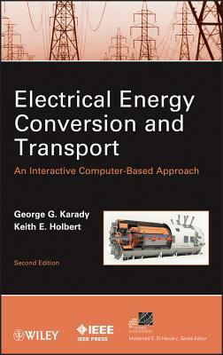 Electrical Energy Conversion and Transport: An Interactive Computer-Based Approach by George G. Karady, Keith E. Holbert