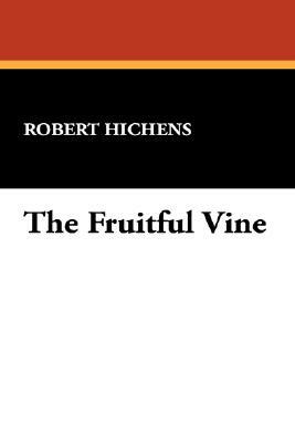 The Fruitful Vine by Robert Hichens