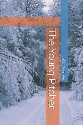 The Young Pitcher by Zane Grey