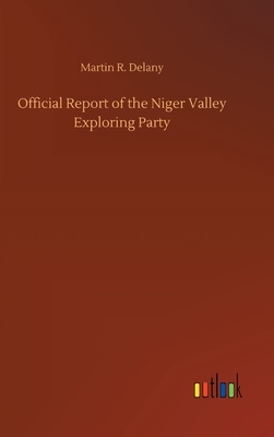 Official Report of the Niger Valley Exploring Party by Martin R. Delany