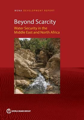Beyond Scarcity: Water Security in the Middle East and North Africa by World Bank