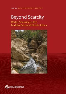 Beyond Scarcity: Water Security in the Middle East and North Africa by World Bank