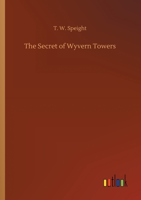 The Secret of Wyvern Towers by T. W. Speight