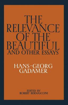 The Relevance of the Beautiful and Other Essays by Gadamer Hans-Georg, Hans-Georg Gadamer