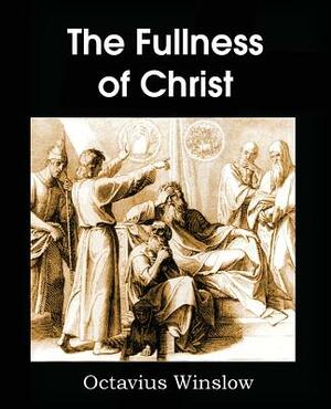 The Fullness of Christ by Octavius Winslow