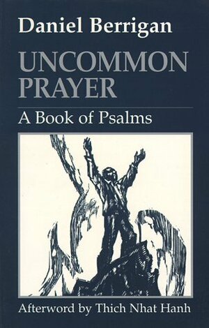 Uncommon Prayer by Daniel Berrigan