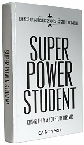 SUPER POWER STUDENT: 100 Most advanced success mindset & study techniques by Nitin Soni