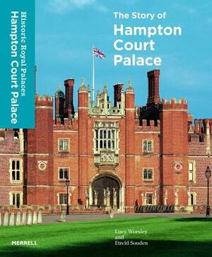 The Story of Hampton Court Palace by David Souden, Lucy Worsley