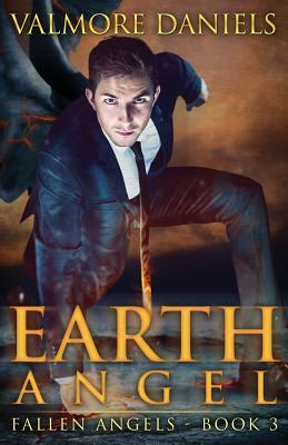 Earth Angel (Fallen Angels - Book 3) by Valmore Daniels