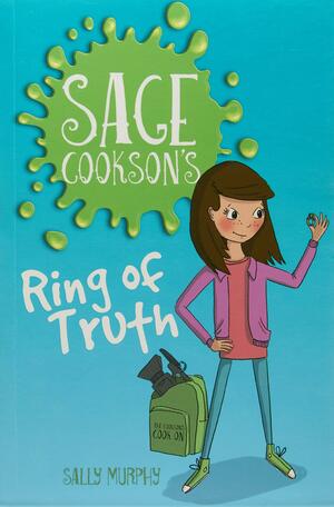 Sage Cookson's Ring of Truth by Sally Murphy