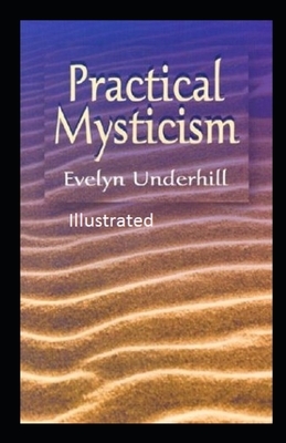 Practical Mysticism Illustrated by Evelyn Underhill