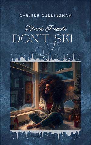 Black People Don't Ski by Darlene Cunningham