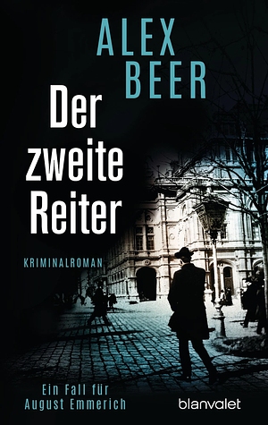 Der zweite Reiter: Ein Fall für August Emmerich by Alex Beer