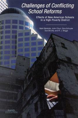 Challenges of Conflicting School Reforms: Effects of New American Schools in a High-Poverty District 2002 by Gina Schuyler, Mark Berends, Joan Chun