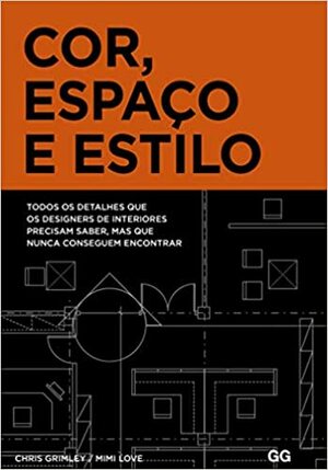 Cor, Espaço e Estilo by Mimi Love, Chris Grimley
