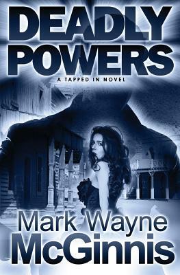 Deadly Powers by Mark Wayne McGinnis