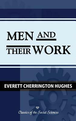 Men and Their Work by Everett C. Hughes