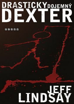 Drasticky dojemný Dexter by Jeff Lindsay