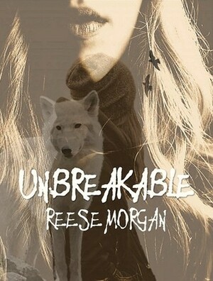 Un.Breakable by Reese Morgan