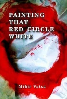 Painting That Red Circle White by Mihir Vatsa