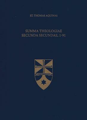 Summa Theologiae Secunda Secundae, 1-91 by St. Thomas Aquinas