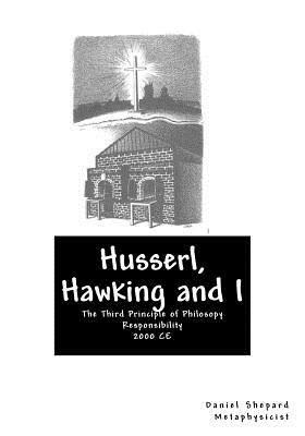 Husserl, Hawking and I: Taking Responsibility by Daniel J. Shepard