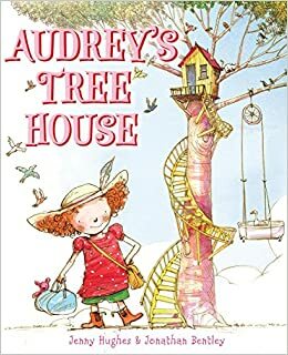 Audrey's Tree House by Jonathan Bentley, Jenny Hughes