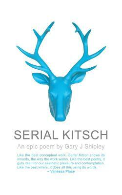 Serial Kitsch by Gary J. Shipley