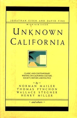Unknown California by David Fine, Kim Eisen, Jonathan Eisen