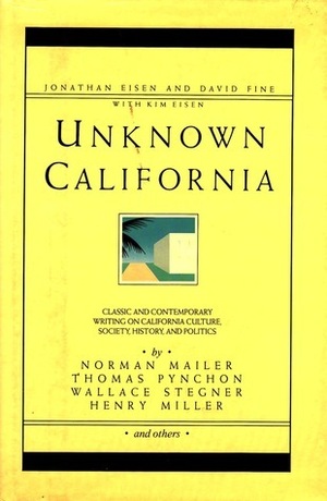 Unknown California by Jonathan Eisen, Kim Eisen, David Fine