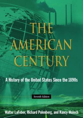 The American Century: A History of the United States Since 1941: Volume 2 by Richard Polenberg, Walter LaFeber, Nancy Woloch
