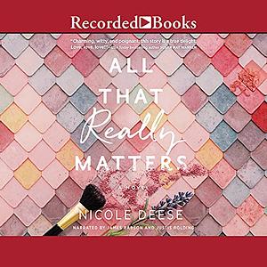 All That Really Matters by Nicole Deese